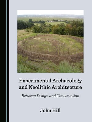 cover image of Experimental Archaeology and Neolithic Architecture